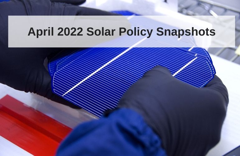 april 2022 policy snapshots April solar policy snapshots